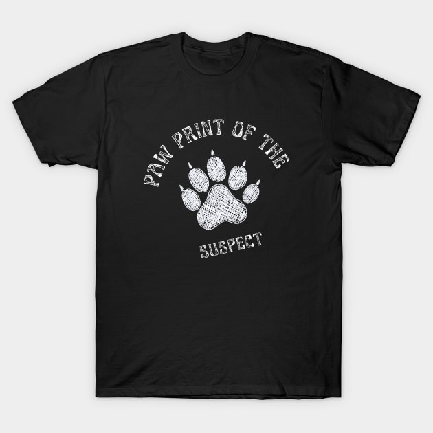 Paw Print Of The Suspect T-Shirt by NICHE&NICHE